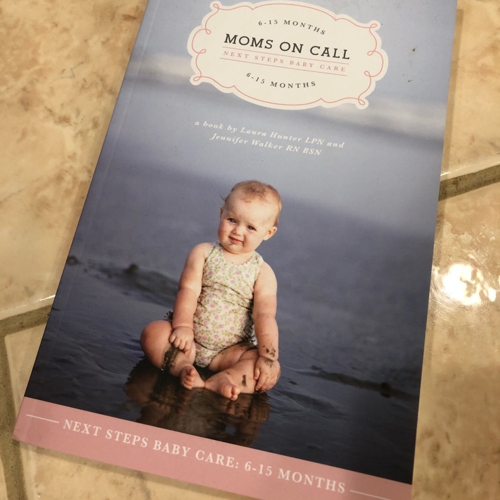 Moms on Call Next Steps Baby Care 6-15 Months